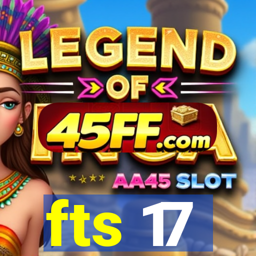 fts 17